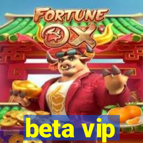 beta vip